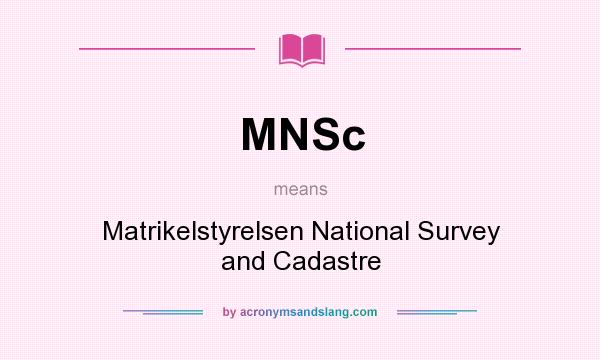What does MNSc mean? It stands for Matrikelstyrelsen National Survey and Cadastre