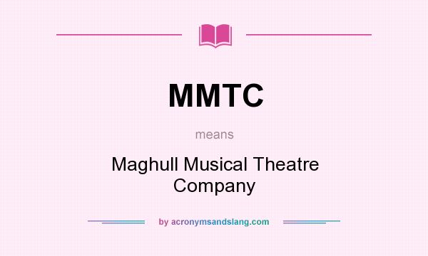 What does MMTC mean? It stands for Maghull Musical Theatre Company