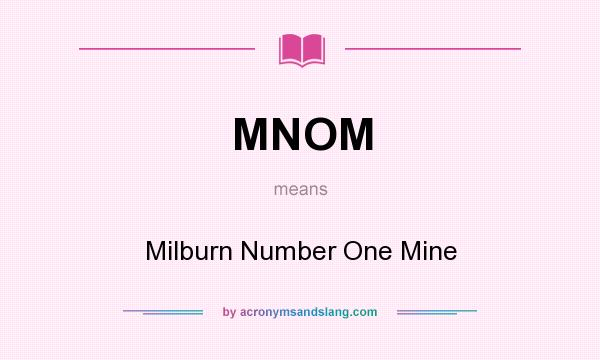 What does MNOM mean? It stands for Milburn Number One Mine