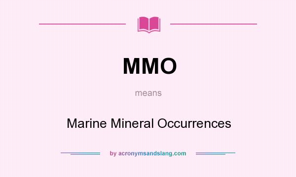 What does MMO mean? It stands for Marine Mineral Occurrences