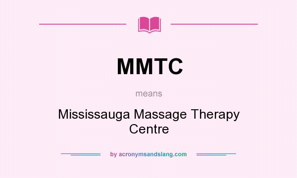 What does MMTC mean? It stands for Mississauga Massage Therapy Centre