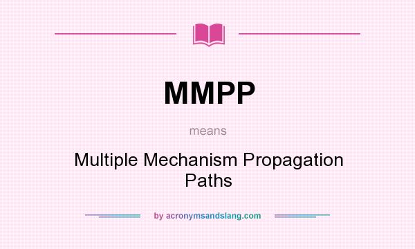 What does MMPP mean? It stands for Multiple Mechanism Propagation Paths