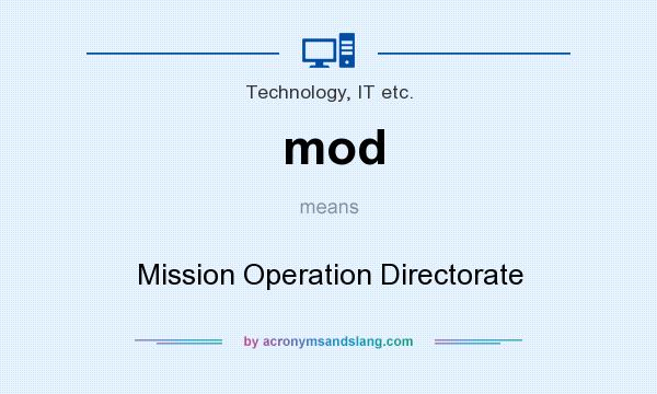 What does mod mean? It stands for Mission Operation Directorate