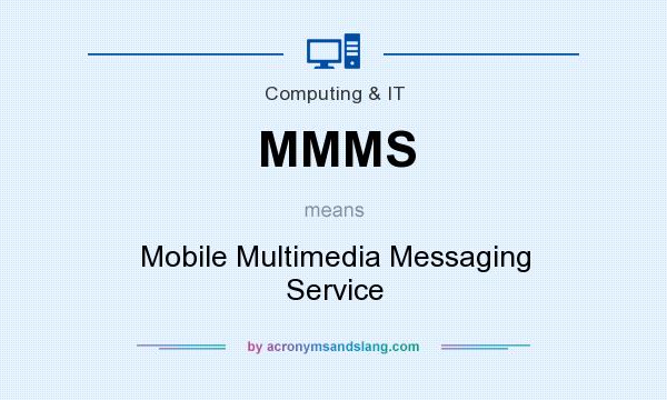 What does MMMS mean? It stands for Mobile Multimedia Messaging Service