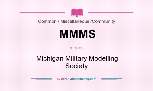 What does MMMS mean? It stands for Michigan Military Modelling Society