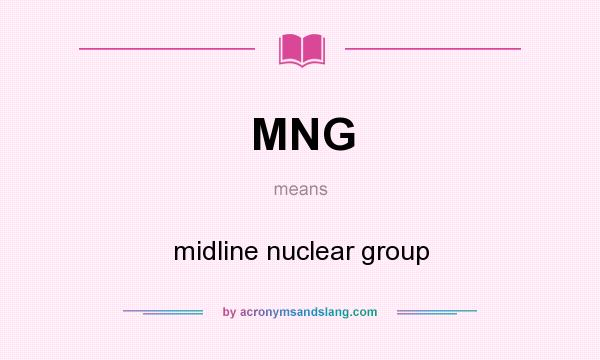 What does MNG mean? It stands for midline nuclear group