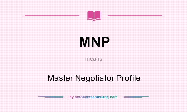 What does MNP mean? It stands for Master Negotiator Profile