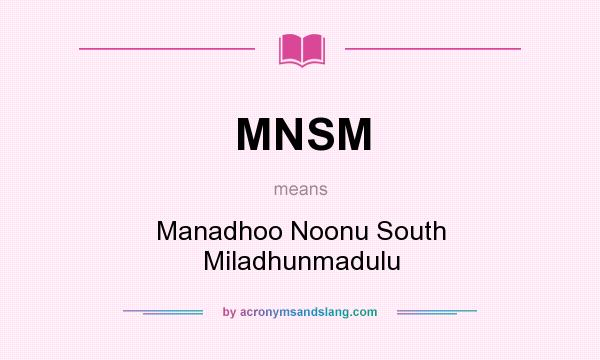 What does MNSM mean? It stands for Manadhoo Noonu South Miladhunmadulu