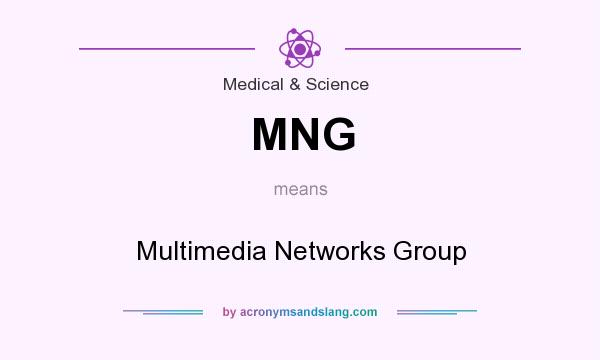 What does MNG mean? It stands for Multimedia Networks Group