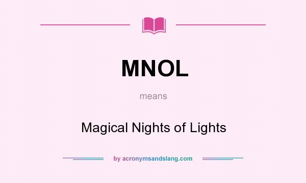 What does MNOL mean? It stands for Magical Nights of Lights