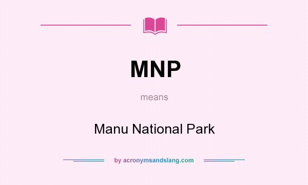 What does MNP mean? It stands for Manu National Park