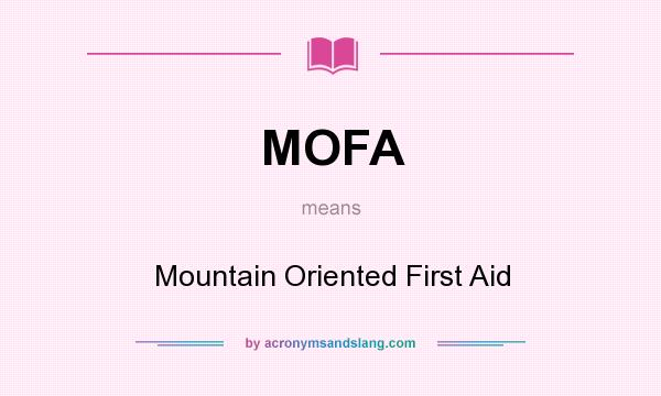 What does MOFA mean? It stands for Mountain Oriented First Aid
