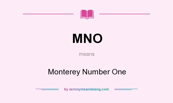 What does MNO mean? It stands for Monterey Number One