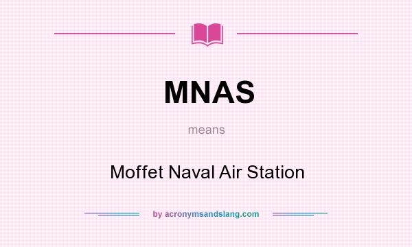 What does MNAS mean? It stands for Moffet Naval Air Station