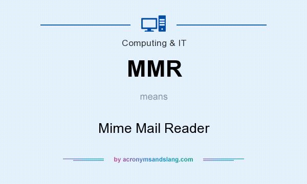 What does MMR mean? It stands for Mime Mail Reader