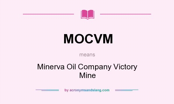 What does MOCVM mean? It stands for Minerva Oil Company Victory Mine
