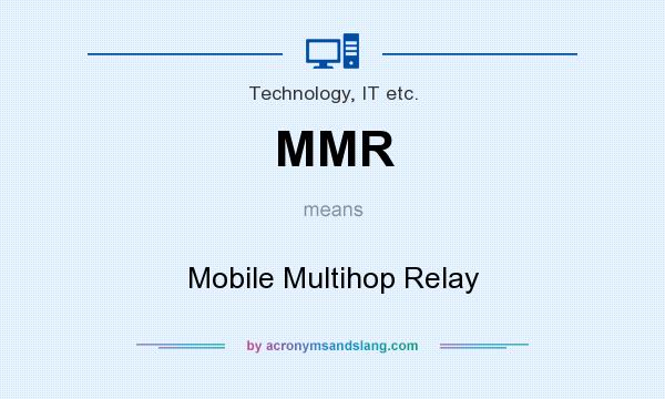 What does MMR mean? It stands for Mobile Multihop Relay