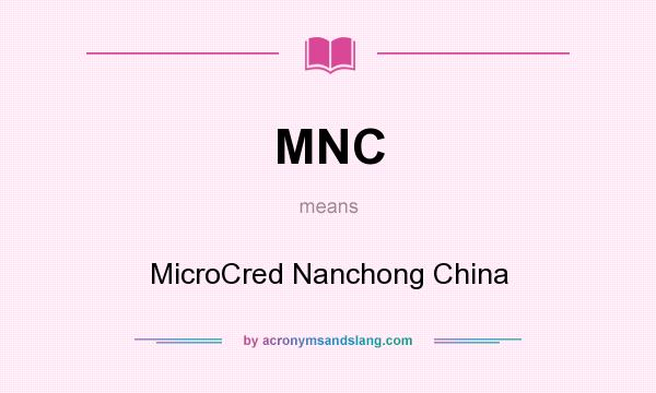 What does MNC mean? It stands for MicroCred Nanchong China