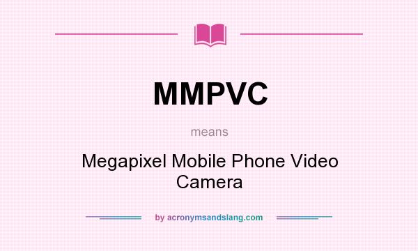 What does MMPVC mean? It stands for Megapixel Mobile Phone Video Camera