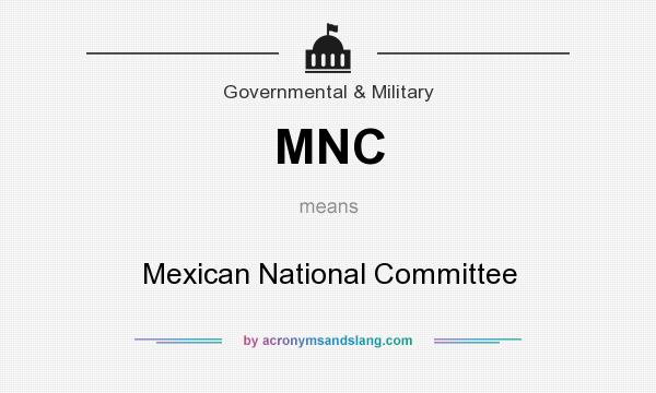 What does MNC mean? It stands for Mexican National Committee