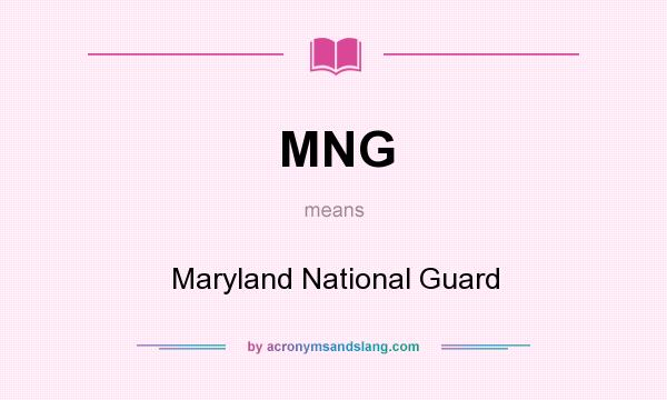 What does MNG mean? It stands for Maryland National Guard