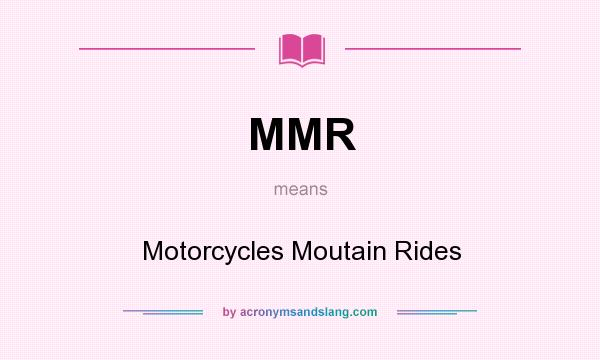 What does MMR mean? It stands for Motorcycles Moutain Rides