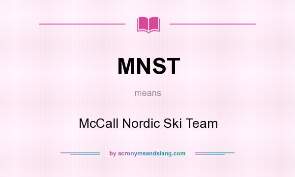 What does MNST mean? It stands for McCall Nordic Ski Team