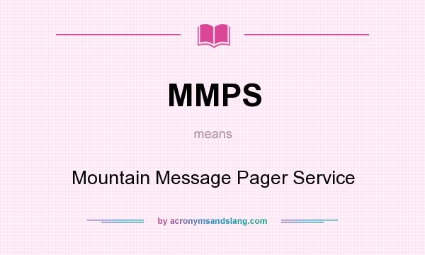 What does MMPS mean? It stands for Mountain Message Pager Service