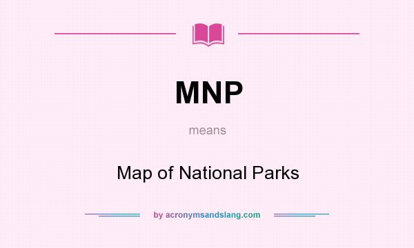 What does MNP mean? It stands for Map of National Parks