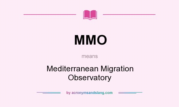 What does MMO mean? It stands for Mediterranean Migration Observatory