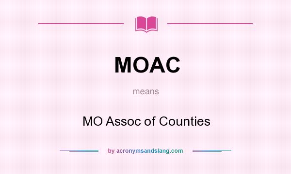 What does MOAC mean? It stands for MO Assoc of Counties