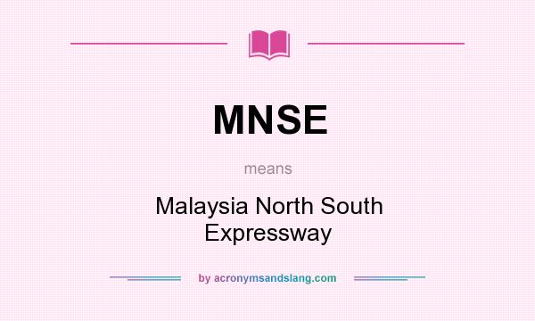 What does MNSE mean? It stands for Malaysia North South Expressway