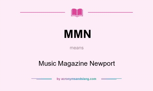 What does MMN mean? It stands for Music Magazine Newport
