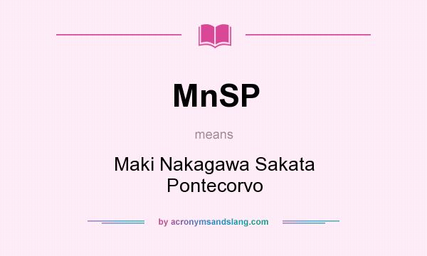 What does MnSP mean? It stands for Maki Nakagawa Sakata Pontecorvo