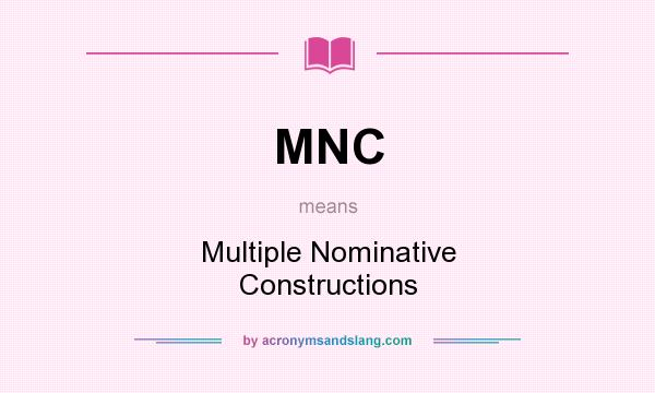 What does MNC mean? It stands for Multiple Nominative Constructions