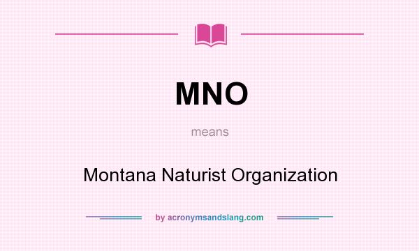 What does MNO mean? It stands for Montana Naturist Organization