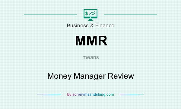 What does MMR mean? It stands for Money Manager Review