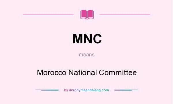 What does MNC mean? It stands for Morocco National Committee