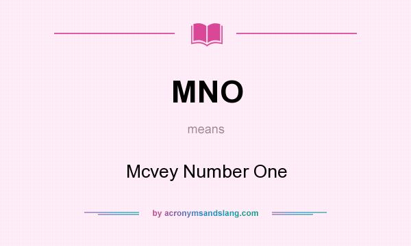 What does MNO mean? It stands for Mcvey Number One