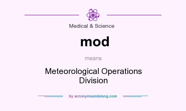 What does mod mean? It stands for Meteorological Operations Division