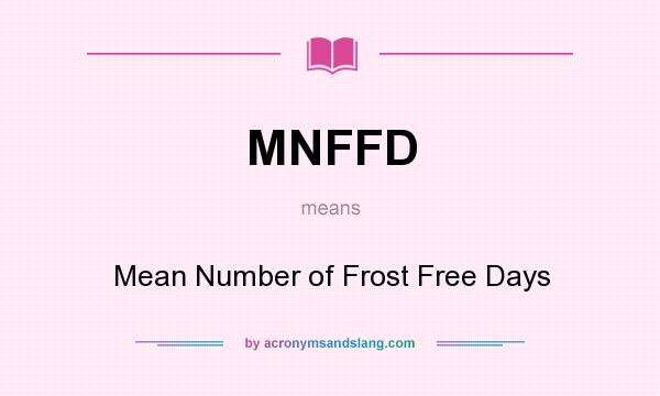 What does MNFFD mean? It stands for Mean Number of Frost Free Days