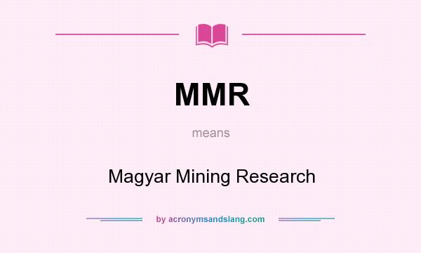 What does MMR mean? It stands for Magyar Mining Research