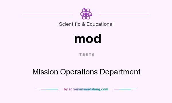 What does mod mean? It stands for Mission Operations Department