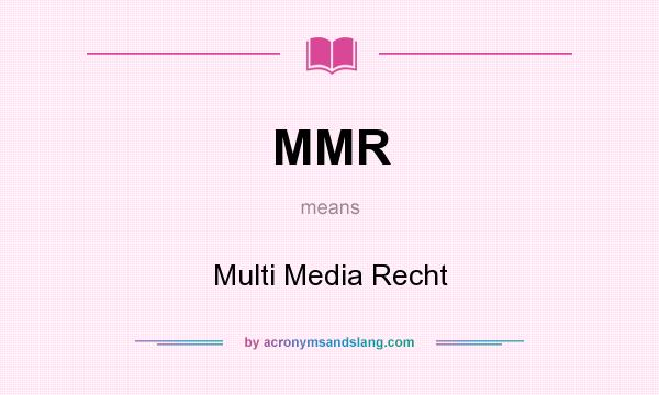What does MMR mean? It stands for Multi Media Recht