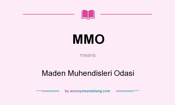 What does MMO mean? It stands for Maden Muhendisleri Odasi