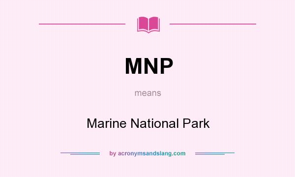 What does MNP mean? It stands for Marine National Park