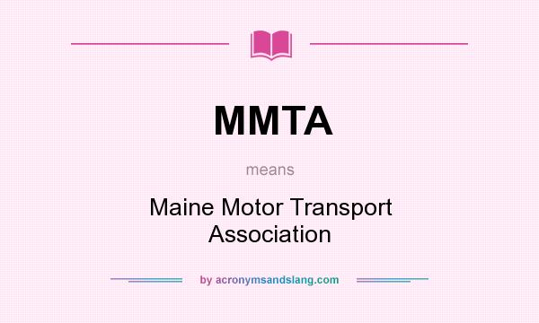 What does MMTA mean? It stands for Maine Motor Transport Association