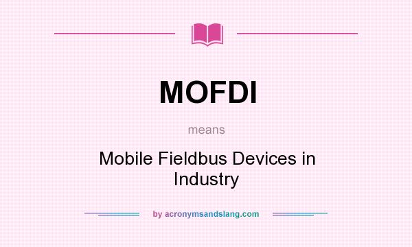 What does MOFDI mean? It stands for Mobile Fieldbus Devices in Industry