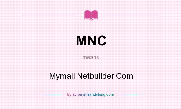 What does MNC mean? It stands for Mymall Netbuilder Com