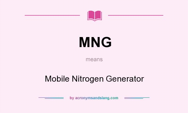 What does MNG mean? It stands for Mobile Nitrogen Generator